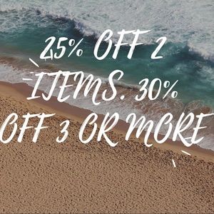 25% off 2 items. 30% off three or more items.